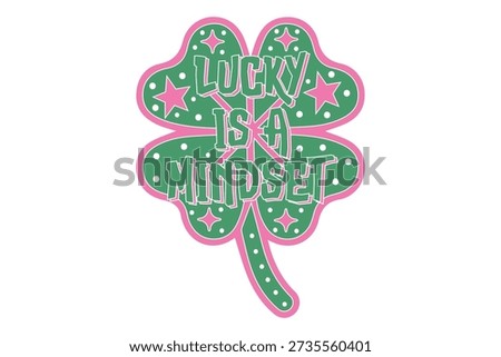 Lucky is a Mindset St.patrick’s Day ESP T-shirt Design