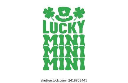 Lucky Mini Mini Mini - St. Patrick’s Day T shirt Design, Hand lettering illustration for your design, illustration Modern, simple, lettering For stickers, mugs, etc.
