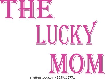 the lucky mom shirt and t shirt