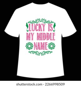 Lucky Is My Middle Name, St. Patrick's Day Shirt Print Template, Lucky Charms, Irish, everyone has a little luck Typography Design