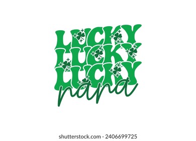 Lucky nana St Patrick's Day EPS T-shirt Design, diseño de camisetas St Patrick's Day, diseño divertido de letras inspiradoras para el Día de San Patricio para afiches