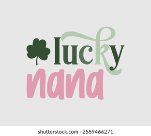 Lucky Nurse, Teacher, Nana, Mimi, Mama, Grandma, Grandpa, Girl, T shirt, Happy St Patrick Day Design, Patrick's Day Saying, Shamrock Eps, Pinches Eps, Irish Eps, Funny St Patrick's, Instant Download