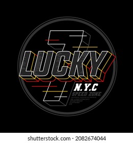 Lucky, NYC, modern and stylish typography slogan. Colorful abstract design with the lines style. Vector illustration for print tee shirt, background, typography, poster and more.