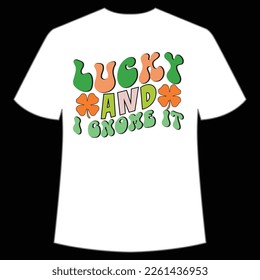 lucky and i onome it St. Patrick's Day Shirt Print Template, Lucky Charms, Irish, everyone has a little luck Typography Design