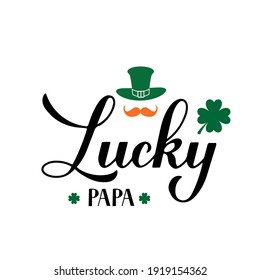 Lucky papa calligraphy hand lettering. Funny St. Patrick's day quote typography poster. Vector template for greeting card, banner, sticker, flyer, t-shirt, etc.