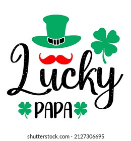 
Lucky papa

Trending vector quote on white background for t shirt, mug, stickers etc.


