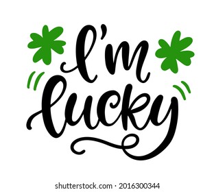 I Am Lucky Phrase, Modern Calligraphy, Hand Written Lettering For St Patrick's Day, Isolated On White.