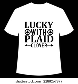 Lucky with plaid clover Happy St Patrick's day shirt print template, St Patrick's design, typography design for Irish day, women day, lucky clover, Irish gift