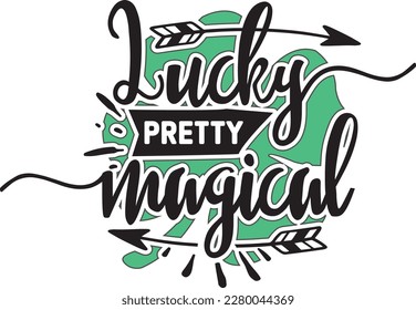 Lucky Pretty Magical svg , St. Patrick's Day design, St. Patrick's Day Svg design