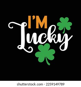 I'm Lucky Shamrock St Patrick's Day