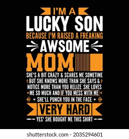 I'm a lucky son because I'm raised a freaking awesome mom