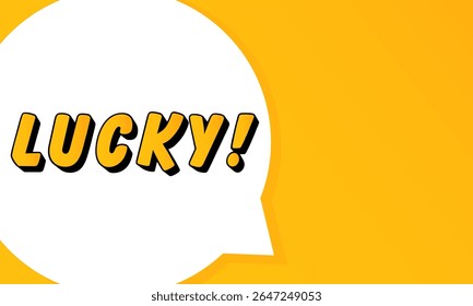 Lucky speech bubble. Bold outline, comic style shape, vibrant background, dialog element, visual communication, announcement layout, message highlight, template for interaction.