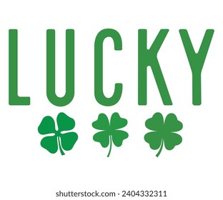 lucky Svg,Lucky,St Patrick's Day, Clover,girl, Lucky babe,shamrock,Silhouette cut,cutest clover,Happy,svg 
