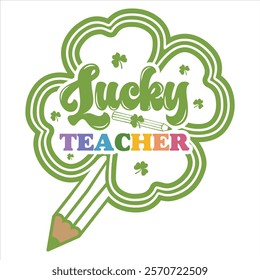 LUCKY TEACHER  St.Patrick’s Day Funny Saying T-Shirt Design