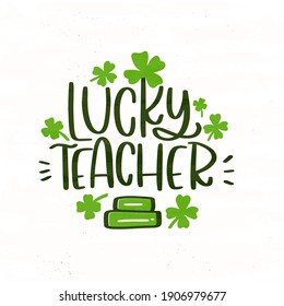 Lucky teacher St.Patrick’s day message with stack of books and clover vector clipart for greeting card or gift decoration.