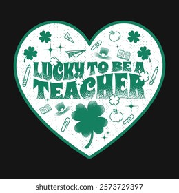 Lucky Teacher St Patrick Holiday T Shirt Design