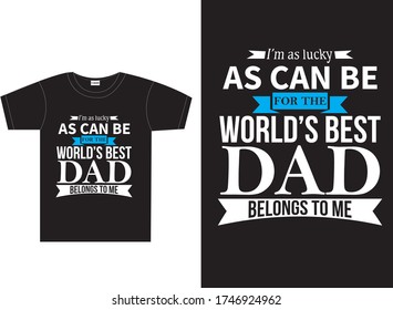 I'M AS LUCKY TYPOGRAPHY FATHERS DAY T-SHIRT DESIGN