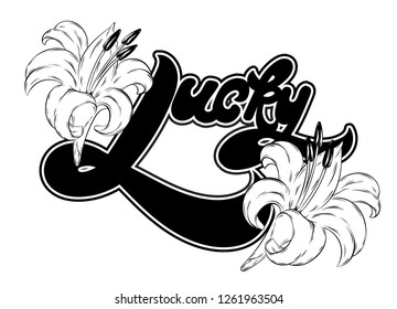 Lucky. Vector handwritten letterinf with hand drawn illustration of lily isolated . Template for card, poster, banner, print for t-shirt, pin, badge, patch.