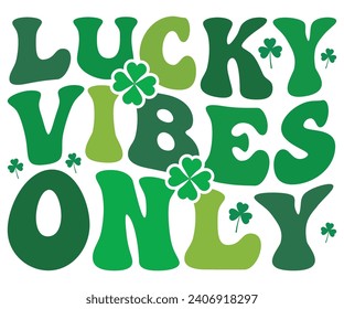 Lucky Vibes Only Retro,Svg,Png,Happy St Patrick Day Svg,Patricks Day Saying,Shamrock Svg,Clover Svg,Lucky,Pinches Svg,Irish Svg,Funny St Patrick's,Instant Download,T shirt,Svg Cut File,Cricut