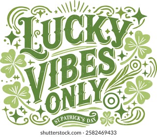 Lucky Vibes Only - St.Patrick's Day Typography Design