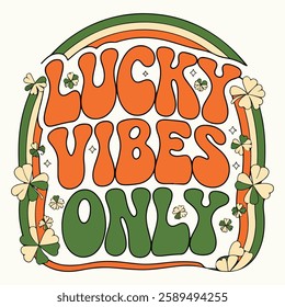 Lucky Vibes Only - St.Patrick's Day Typography Design. Lucky Vibes St Patricks Day Shamrock Retro Lucky Women Irish T Shirt Design. Vector template for typography poster greeting card, banner, flyer, 