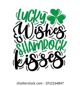 Deseos afortunados y Besos de Shamrock - lema gracioso para el Día de San Patricio. Es bueno para la impresión de camisetas, afiche, tarjeta, etiqueta y otro diseño de regalo.