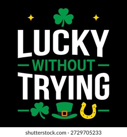 	
Suerte sin Probar El Diseño de La Camiseta Del Día de San Patricio con Tipografía Blanca y Verde Audaz, Iconos de Trébol de Trébol de Trébol, Sombrero de Leprechaun y Símbolos de Herradura sobre Fondo Negro