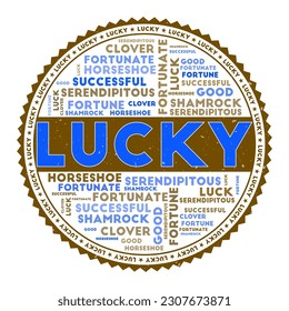 LUCKY word image. Lucky concept with word clouds and round text. Nice colors and grunge texture. Elegant vector illustration.