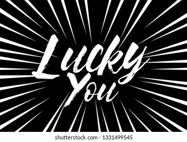 lucky you, beautiful greeting card with black and white background or banner with pop art theme. design illustration