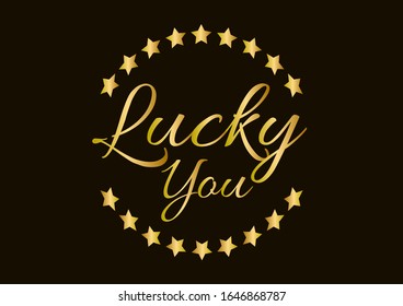 lucky you, beautiful greeting card background or template banner with golden text theme. vector design illustration