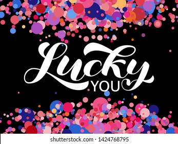 Lucky you brush lettering. Vector illustration for banner or poster