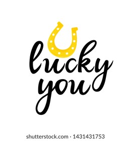 Lucky you hand drawn lettering with golden horseshoe. Can be used as t-shirt design, greeting card.