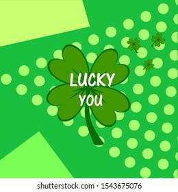 Lucky you. Irish St. Patrick's Day green clover vector illustration