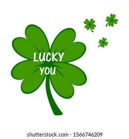 Lucky you. Irish St. Patrick's Day green clover vector illustration