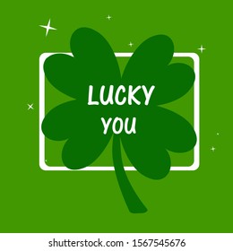 Lucky you. Irish St. Patrick's Day green clover vector illustration