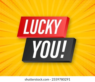 Lucky you message is appearing on yellow pop art background