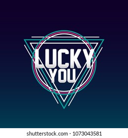 lucky you, sign or label with triangle background for greeting card or poster event and holidays