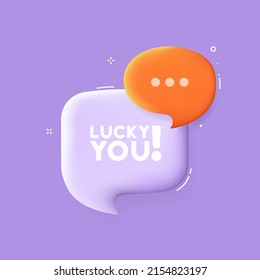 Lucky you. Speech bubble with Lucky you text. 3d illustration. Pop art style. Vector line icon for Business and Advertising