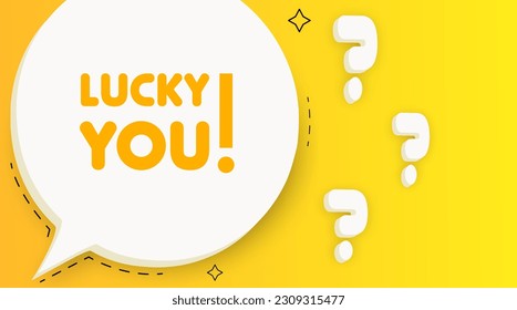 Lucky you. Speech bubble with Lucky you text. 2d illustration. Pop art style. Vector line icon for Business and Advertising.