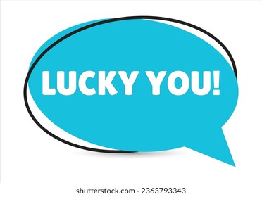 Lucky you speech bubble text. Hi There on bright color for Sticker, Banner and Poster. vector illustration.