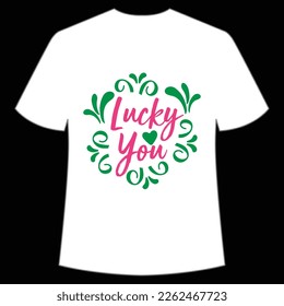Lucky You St. Patrick's Day Shirt Print Template, Lucky Charms, Irish, everyone has a little luck Typography Design
