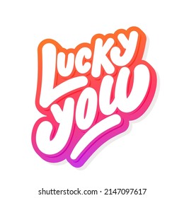 Lucky you. Vector lettering text.