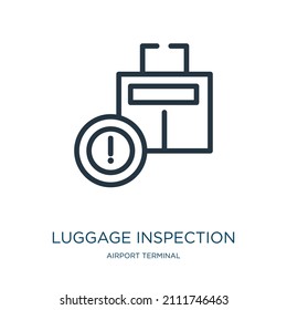 luggage inspection thin line icon. security, check linear icons from airport terminal concept isolated outline sign. Vector illustration symbol element for web design and apps.
