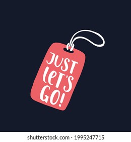 Luggage tag with travel inspiration quote. Trendy flat style journey item with handwritten brush lettering. Vector decorative illustration for your design. 