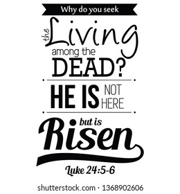 Luke 24:5-6 Easter bible verse typography hand lettering quotes typographic font square sayings black text black on white background greetings