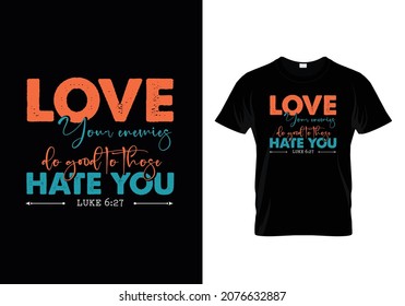 Luke 6:27 - Do good to those Hate You - Bible verse Typographic Design