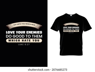 Luke 6:27 - Love your Enemies - Bible verse Typographic Design