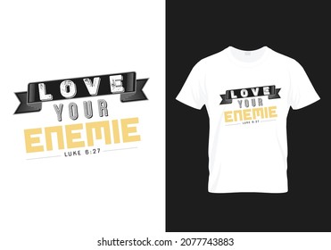 Luke 6:27 - Ama a tus enemigos - Camiseta moderna Diseño tipografía de diseño gráfico Cartel de versículo de la Biblia - Tipografía de versículos de la Biblia