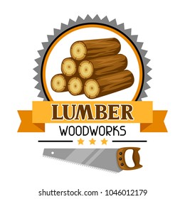 Lumber label with wood stack and saw. Emblem for forestry and lumber industry.