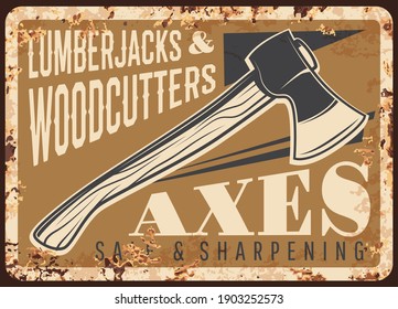 Lumberjack axes and woodwork tools metal plate rusty, vector retro poster. Woodcutter equipment tools for logging, lumbering and forestry industry, axes sharpening service, metal plate with rust